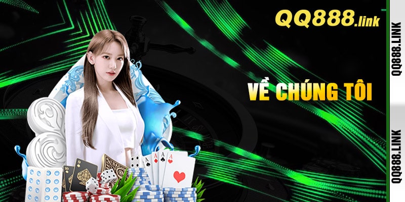 Về Chúng Tôi QQ888